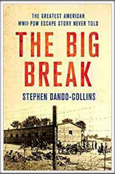 THE BIG BREAK - The Greatest American WWII Escape Story Ever Told
by 
Stephen Dando-Collins